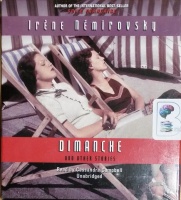 Dimanche and Other Stories written by Irene Nemirovsky performed by Cassandra Campbell on CD (Unabridged)